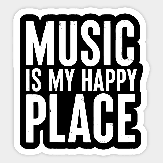 Music Is My Happy Place Inspiring Music Gift Idea Sticker by dconciente